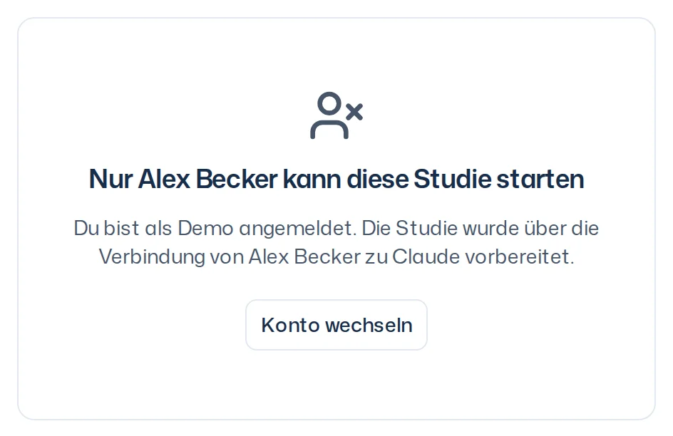 Bestätigungsseite mit der Überschrift Nur Alex Becker kann diese Studie starten, dem Hinweis, dass du als anderes Mitglied angemeldet bist und die Studie über die Verbindung von Alex Becker zu Claude vorbereitet wurde, sowie dem Button Konto wechseln