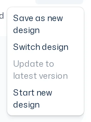 Open Design menu in the Dock with the items Save as new design, Switch design, Update to latest version and Start new design